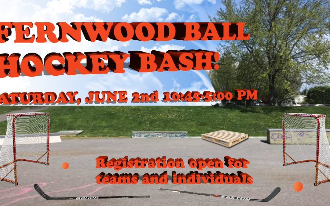Fernwood Ball Hockey Bash – June 2, 2018