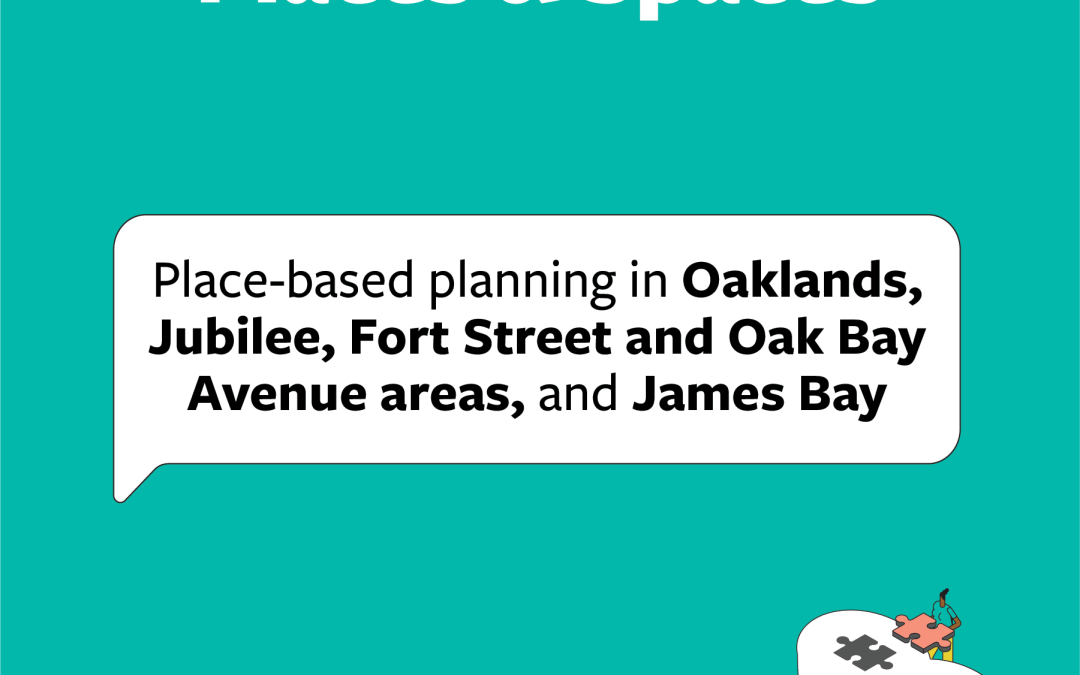 Places & Spaces Ideas Workshop – City of Victoria Official Community Plan